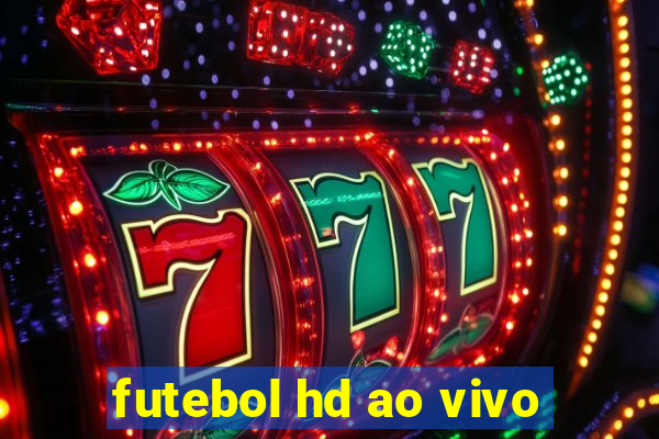 futebol hd ao vivo